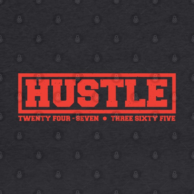 Hustle: 24/7, 365 (red text) by artofplo